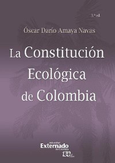 La Constitución Ecológica de Colombia - 3ra. Edición