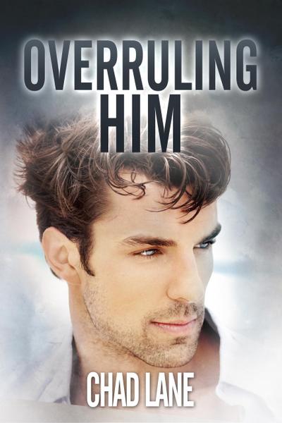 Overruling Him (Gay For You Romance)
