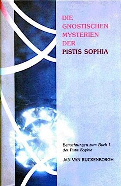 Die gnostischen Mysterien der Pistis Sophia