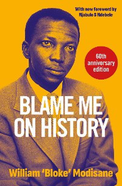 Blame Me on History (eBook, EPUB) - Willam ’Bloke’ Modisane