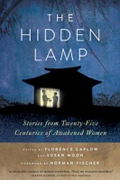 The Hidden Lamp : Stories from Twenty-Five Centuries of Awakened Women