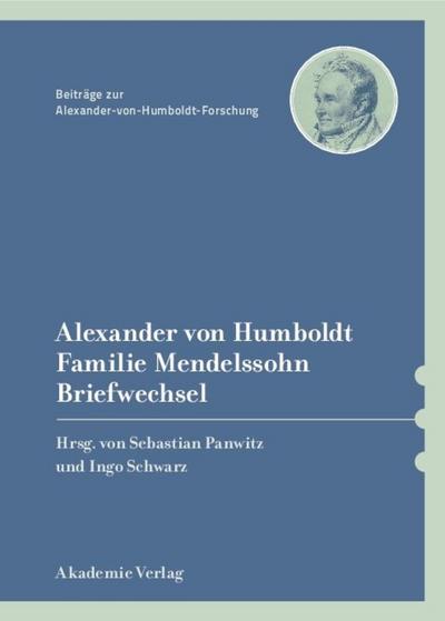 Alexander von Humboldt und die Familie Mendelssohn