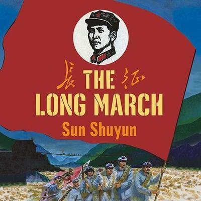 The Long March Lib/E: The True History of Communist China’s Founding Myth