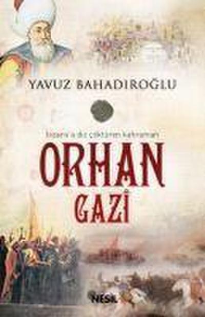 Bizansa Diz Cöktüren Kahraman Orhan Gazi