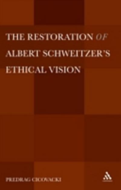 Restoration of Albert Schweitzer’s Ethical Vision