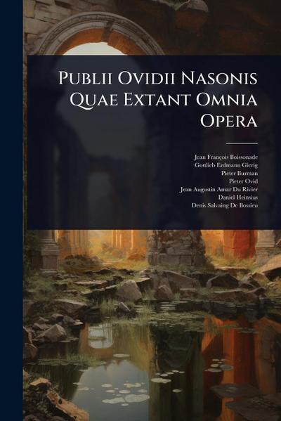Publii Ovidii Nasonis Quae Extant Omnia Opera