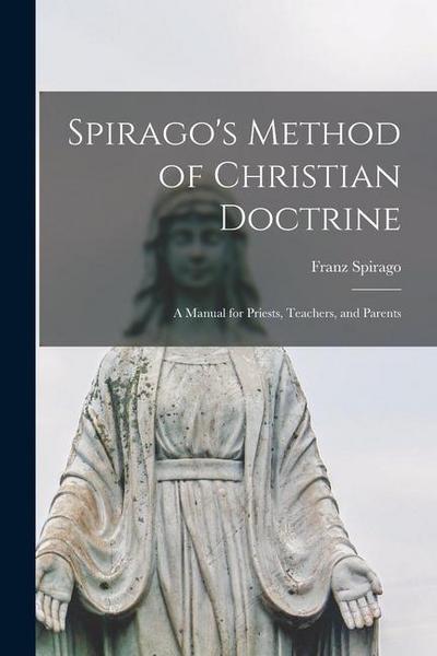 Spirago’s Method of Christian Doctrine; A Manual for Priests, Teachers, and Parents