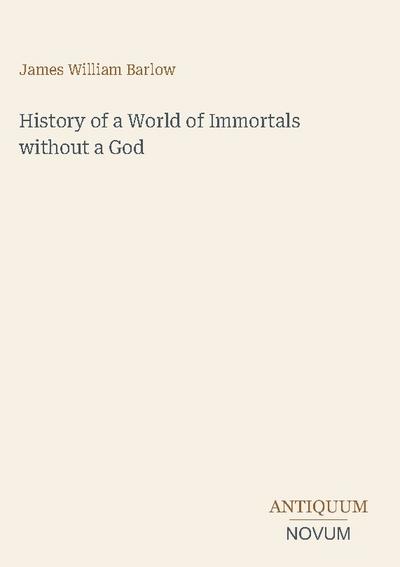 History of a World of Immortals without a God