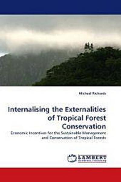 Internalising the Externalities of Tropical Forest Conservation