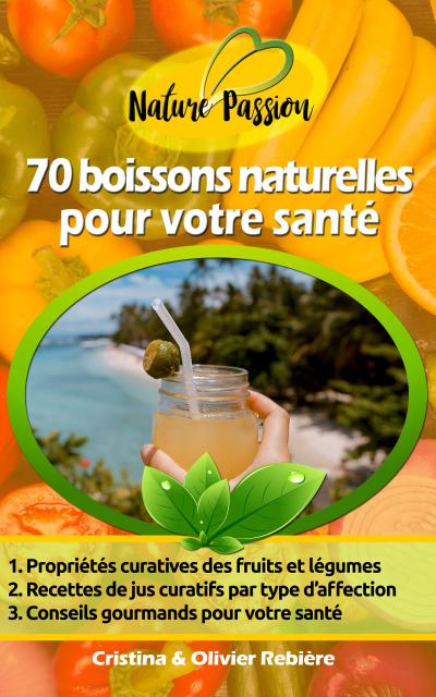 70 boissons naturelles pour votre santé (eBook, EPUB) - Cristina Rebiere