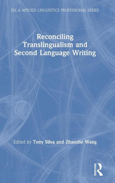 Reconciling Translingualism and Second Language Writing