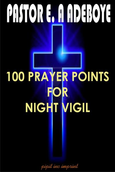 100 Prayer Points For Night Vigil