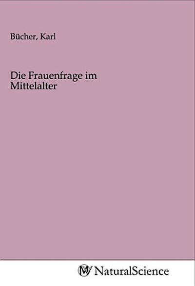 Die Frauenfrage im Mittelalter