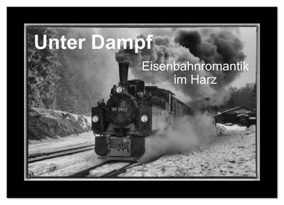 Unter Dampf - Eisenbahnromantik im Harz (Tischkalender 2026 DIN A5 quer), CALVENDO Monatskalender