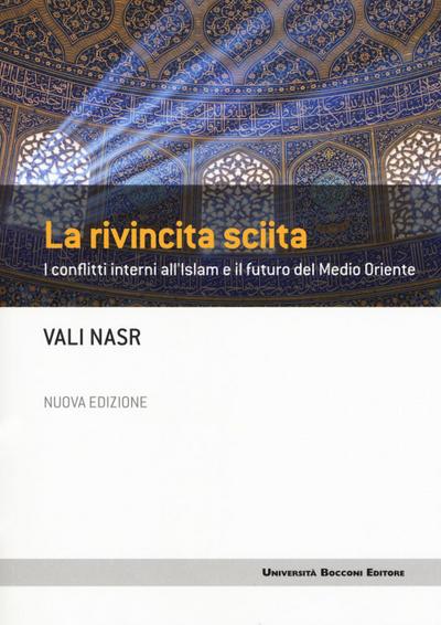 La rivincita sciita. I conflitti interni all’Islam e il futuro del Medio Oriente