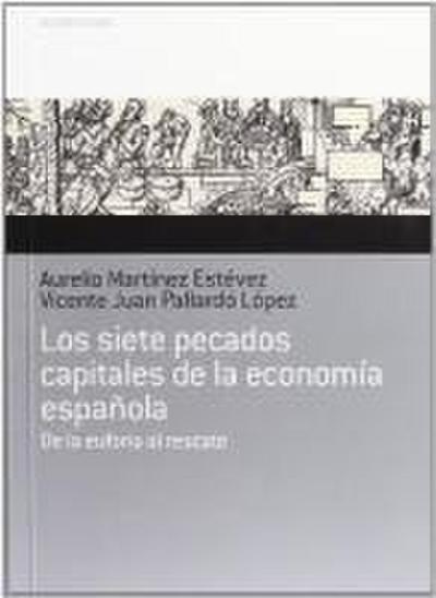 Los siete pecados capitales de la economía española : de la euforia al rescate