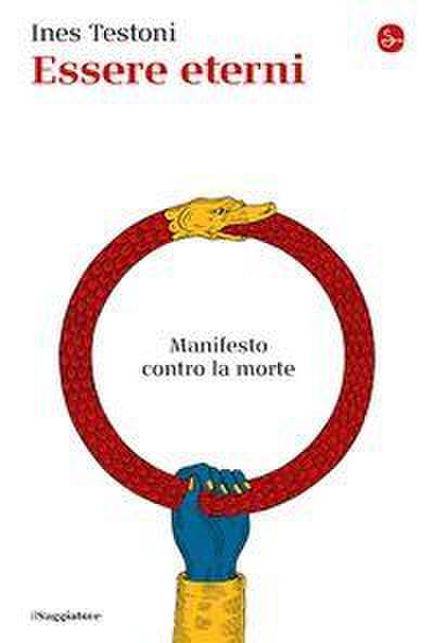 Essere eterni. Manifesto contro la morte