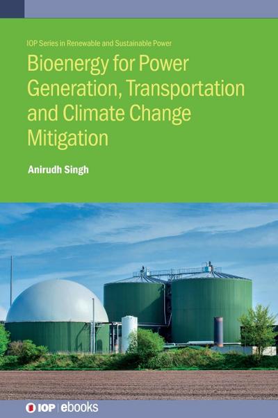 Bioenergy for Power Generation, Transportation and Climate Change Mitigation