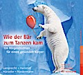 Wie der Bär zum Tanzen kam