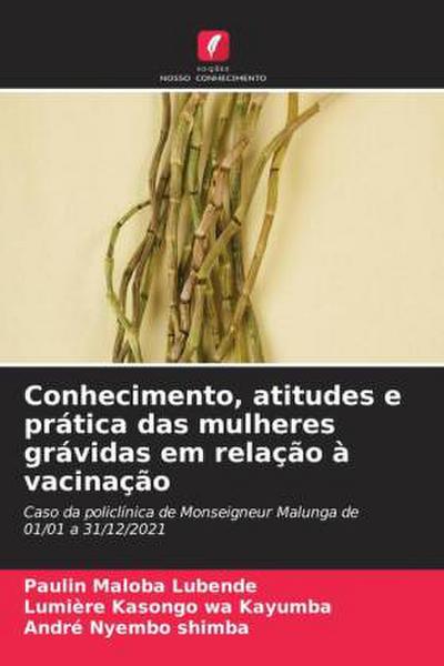 Conhecimento, atitudes e prática das mulheres grávidas em relação à vacinação