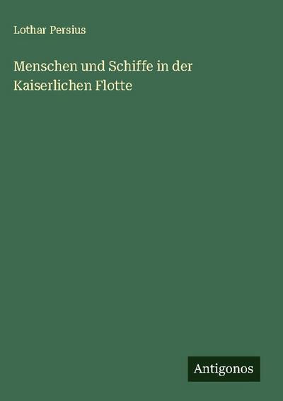 Menschen und Schiffe in der Kaiserlichen Flotte