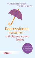 Depressionen verstehen – mit Depressionen leben von Ulrich Schweiger | Ebook