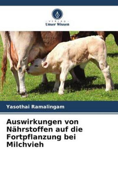 Auswirkungen von Nährstoffen auf die Fortpflanzung bei Milchvieh