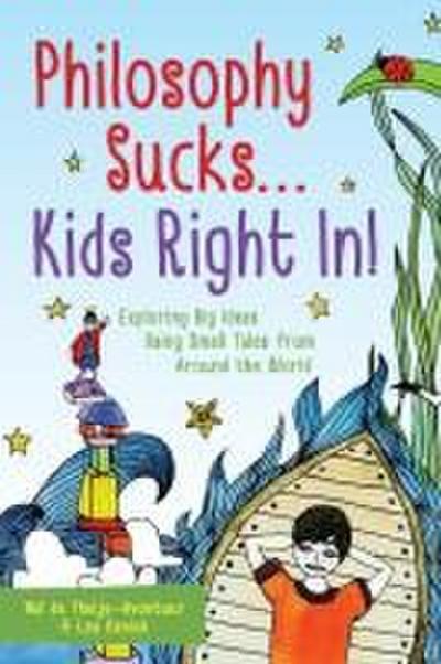 Philosophy Sucks . . . Kids Right In!