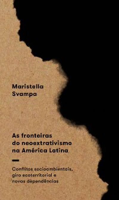 As fronteiras do neoextrativismo na América Latina
