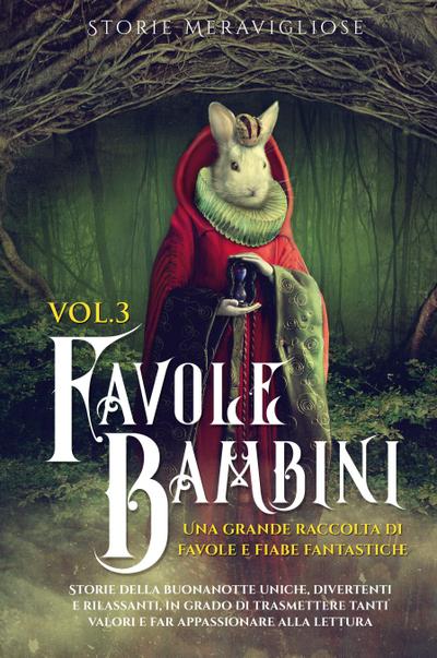Favole per Bambini Una grande raccolta di favole e fiabe fantastiche. (Vol.3)