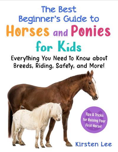 The Best Beginner’s Guide to Horses and Ponies for Kids
