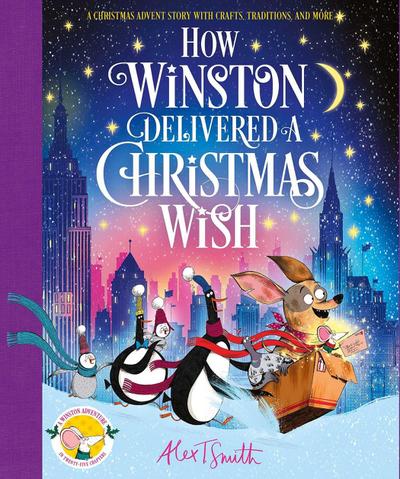 How Winston Delivered a Christmas Wish: A Christmas Advent Story with Crafts, Traditions, and More