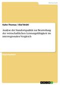 Analyse der Standortqualität zur Beurteilung der wirtschaftlichen Leistungsfähigkeit im interregionalen Vergleich