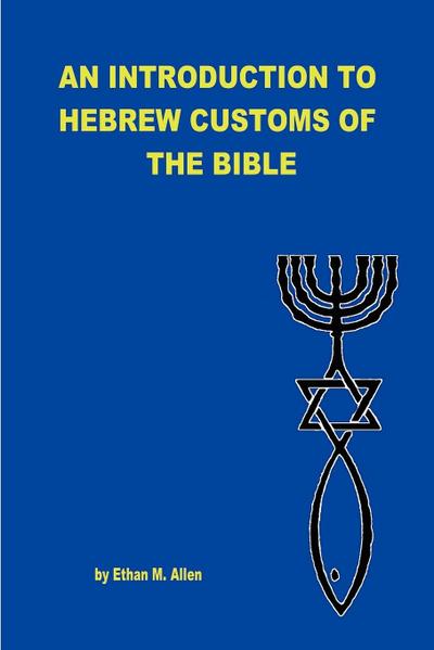 AN INTRODUCTION TO HEBREW CUSTOMS OF THE BIBLE