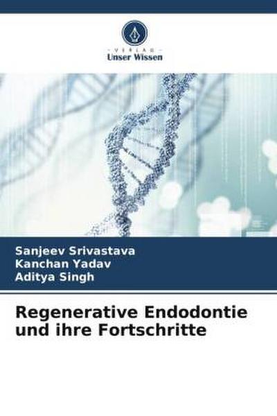 Regenerative Endodontie und ihre Fortschritte