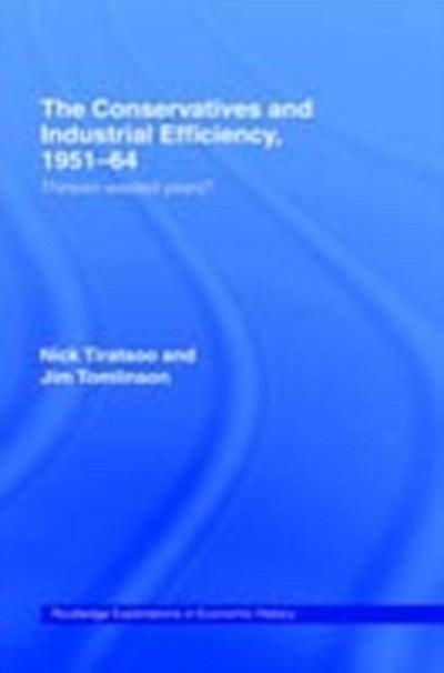 Conservatives and Industrial Efficiency, 1951-64