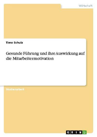 Gesunde Führung und ihre Auswirkung auf die Mitarbeitermotivation