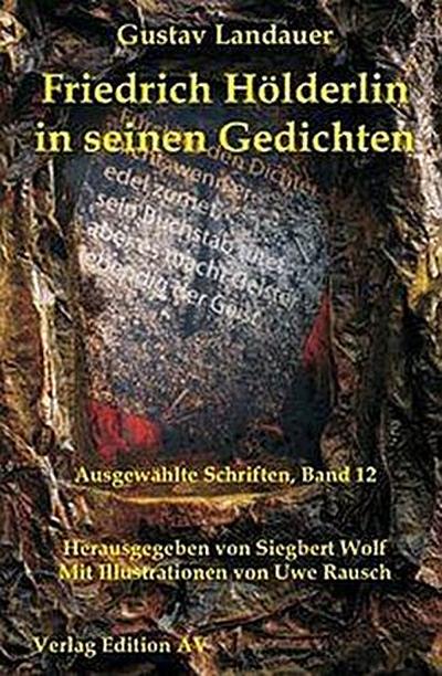 Friedrich Hölderlin in seinen Gedichten: Gustav Landauer ?Ausgewählte Schriften?. Band 12