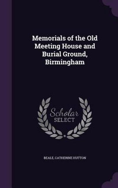Memorials of the Old Meeting House and Burial Ground, Birmingham