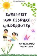 Enkelzeit und essbare Wildkräuter