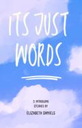 It’s Just Words (ITS JUST WORDS)
