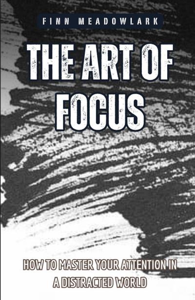 The Art of Focus