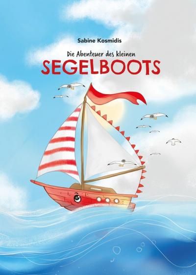 Die Abenteuer des kleinen Segelboots (eBook, EPUB) - Sabine Kosmidis