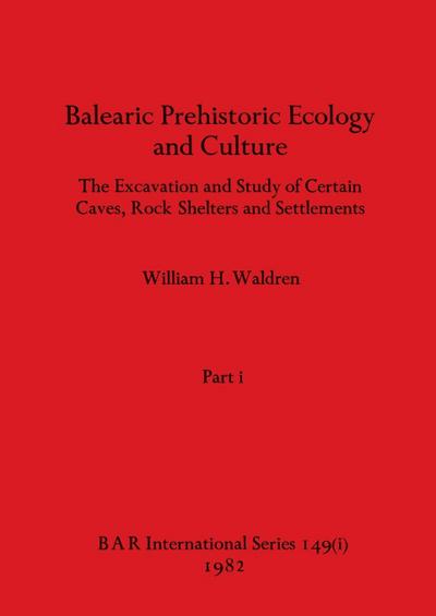 Balearic Prehistoric Ecology and Culture, Part i