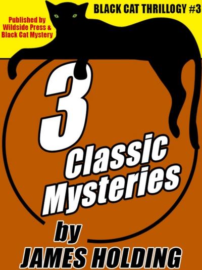 Black Cat Thrillogy #3: 3 Classic Mysteries by James Holding