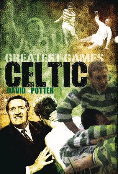 Celtic’s Greatest Games