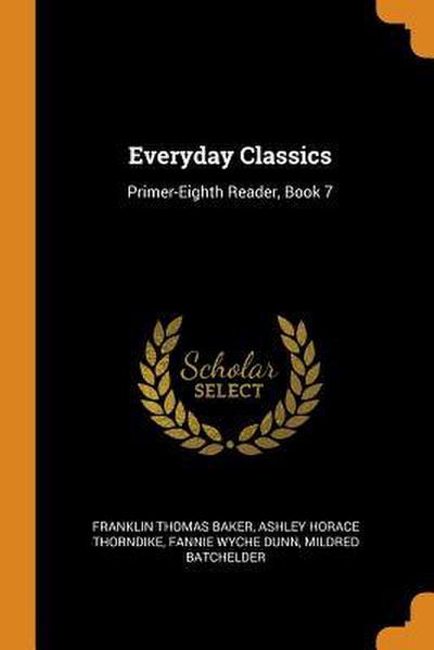 Everyday Classics: Primer-Eighth Reader, Book 7