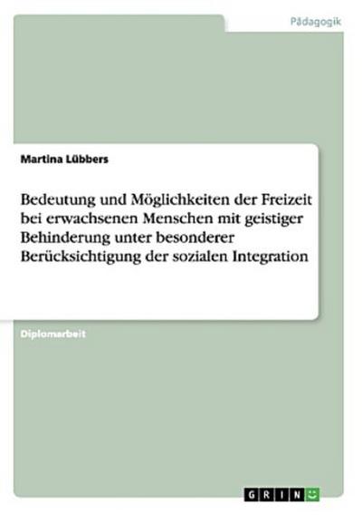 Freizeit bei erwachsenen Menschen mit geistiger Behinderung. Bedeutung und Möglichkeiten