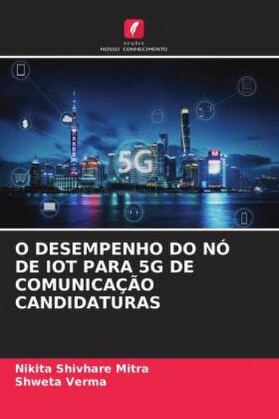 O DESEMPENHO DO NÓ DE IOT PARA 5G DE COMUNICAÇÃO CANDIDATURAS