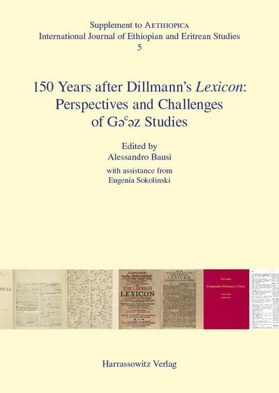 150 Years after Dillmann’s Lexicon: Perspectives and Challenges of G¿¿¿z Studies